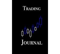 The Ultimate Trading Journal - Track, Improve & Master Your Trades: A Professional Forex, Stock & Crypto Trading Logbook to Analyze Your Performance, Manage Risks & Increase Profitability