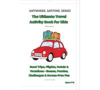 The Ultimate Travel Activity Book for Kids - White Edition: Road Trips, Flights, Hotels & Vacations · Games, Puzzles, Challenges & Screen Free Fun