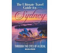The Ultimate Travel Guide for Sydney: Through the eyes of a local