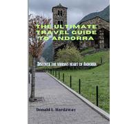 The Ultimate Travel Guide to Andorra: Discover the Vibrant Heart of Andorra