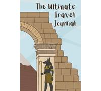 The Ultimate Travel Journal (Ancient Egypt Cover)