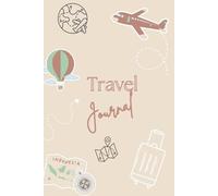 The Ultimate Travel Planner & Journal: Plan, Organize, and Capture Every Adventure in One Beautiful Book
