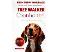 The Ultimate Tree Walker Coonhound Big Guide: Everything You Will Ever Need To Know About The Tree Walker Coonhound Book