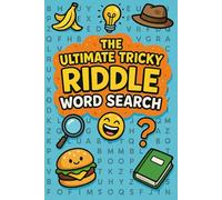 The Ultimate Tricky Riddle Word Search Challenge: A Fun Brain Teaser Book for Kids. Tricky But Fun, Trivia Challenges, To Keep Your Mind Engaged