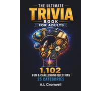 The Ultimate Trivia Book for Adults: 1,102 Fun and Challenging General Knowledge Questions with Answers Across 25 Categories for Game Nights, Parties, Families, and Quiz Lovers