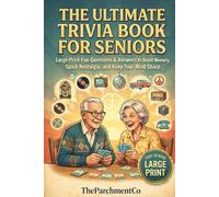 The Ultimate Trivia Book for Seniors: Large Print Fun Questions & Answers to Boost Memory, Spark Nostalgia, and Keep Your Mind Sharp, 600+ Fun and Nostalgic Questions