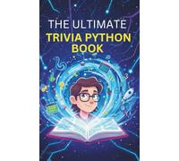 The Ultimate Trivia Python Book For Smart Developers: +600 Trivia Questions From Easy To Hard + Solutions