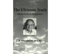 THE ULTIMATE TRUTH : ABOUT LOVE AND HAPPINESS