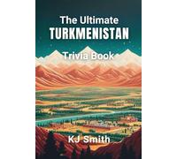 The Ultimate Turkmenistan Trivia Book