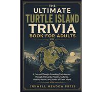 The Ultimate Turtle Island Trivia Book For Adults: A Fun and Thought-Provoking Trivia Journey Through the Lands, Peoples, Cultures, History, Nature, and Stories of Turtle Island