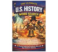 The Ultimate U.S. History Word Search: 50 Puzzles Exploring Presidents, Wars, and Key Events in America
