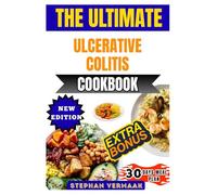 The Ultimate Ulcerative Colitis Cookbook: Soothing And Nourishing Recipes To Reduce Inflammation, Support Digestion, And Promote Colon Healing