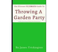 The Ultimate Ultimate Guide to Throwing a Garden Party