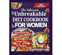 THE ULTIMATE UNBREAKABLE DIET COOKBOOK FOR WOMEN: Muscle-Building, Hormone-Balancing Meals for Midlife & Menopause
