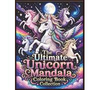The Ultimate Unicorn Mandala Coloring Book Collection