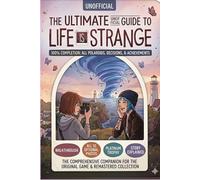 The Ultimate Unofficial Guide to Life is Strange