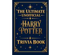 The Ultimate Unofficial Harry Potter Trivia Book