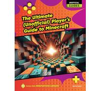 The Ultimate Unofficial Player's Guide to Minecraft