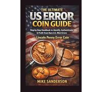 The Ultimate US Error Coin Guide: Step-by-Step Handbook to Identify, Authenticate & Profit from Rare U.S. Mint Errors- Lincoln Penny Error Coin