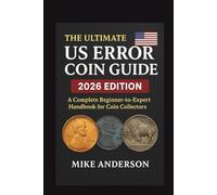 The Ultimate US Error Coin Guide: Step-by-Step Handbook to Identify, Authenticate & Profit from Rare U.S. Mint Errors- Lincoln Penny Error Coin