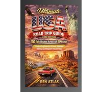 The Ultimate USA Road Trip Guide - 2026 Edition: 30 Epic Routes Across All 50 States Featuring Scenic Drives, Hidden Gems, and Expert Travel Tips
