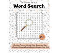 The Ultimate Variety Word Search: An Activity Book Over 500 Words to Find Across 5 Exciting Themes including Animals, Food, Space, and More A Fun and ... to Test Your Knowledge and Build Vocabul