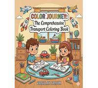 The Ultimate Vehicles Coloring Book: Land, Air, Sea & Space - Fun and Educational Coloring Pages of Cars, Planes, Ships, and Rockets for Kids (Ages 4-14)