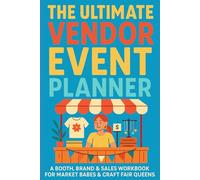 The Ultimate Vendor Event Planner: A Booth, Brand & Sales Workbook for Market Babes & Craft Fair Queens