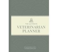 The Ultimate Veterinarian Planner: A Quarterly Time Management and Wellness Organizer for Veterinary Professionals