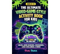 The Ultimate Video-Game-Style Activity Book for Kids: Beat 7 Levels and The Final Boss in a Screen-Free Puzzle Game Packed With Mazes, Word Searches, Crosswords, Logic Challenges, & More (Ages 8-12)