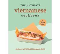 The Ultimate Vietnamese Cookbook Authentic Vietnamese R - Libro in brossura...