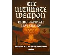 The Ultimate Weapon: A novel of Ezekiel 38