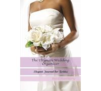The Ultimate Wedding Organizer: Elegant Journal for Brides