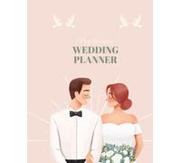 The Ultimate Wedding Planner: A Complete Organizer for Brides to Plan Their Dream Day - Checklists, Budget Tracker & Timeline