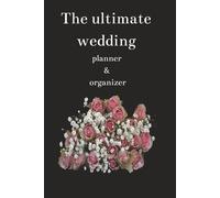 The Ultimate Wedding Planner & Organizer: Budgeting, Checklists, Worksheets, All-in-One Planning Tools for Your Perfect Wedding - Paperback