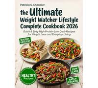 The Ultimate Weight Watcher Lifestyle Complete Cookbook 2026: Quick & Easy High Protein Low Carb Recipes for Weight Loss Plan