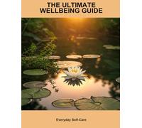 The Ultimate Wellbeing Guide: Everyday Self-Care
