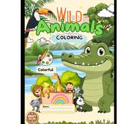 The Ultimate Wild Animal Kingdom Coloring Book: Cute and Simple Jungle, Safari, and Forest Creatures for Toddlers and Kids Ages 1-8