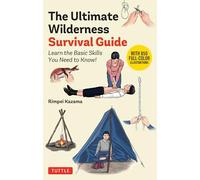 The Ultimate Wilderness Survival Guide: Learn Simple Skills & Bushcraft Basics