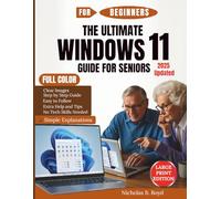 The Ultimate Windows 11 Guide For Seniors 2025 Updated: Step-by-Step Manual for Confident Computing with Clear Images, Easy Explanations, Security Tips, Troubleshooting Help, and Everyday Tasks