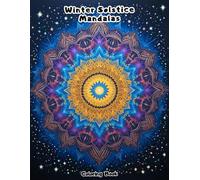 The Ultimate Winter Solstice Mandala Adult Coloring Book: 50 Unique, Intricate Designs
