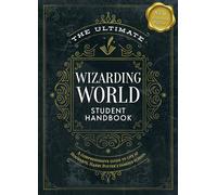 The Ultimate Wizarding World Student Handbook (Illustrated Edition): A Comprehensive Guide to Life at Hogwarts, Harry Potter's Famous School