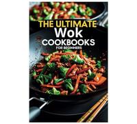 The Ultimate Wok Cookbook for Beginners: Master the Art of Stir-Fry with Step by-Step Recipes for New Cooks