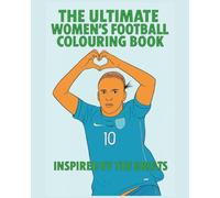 The Ultimate Women's Football Colouring Book: Inspired by the Greats