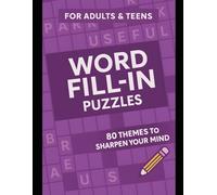 The Ultimate Word Fill-In Challenge: 80 Brain-Boosting Puzzles for Relaxation & Focus: Word Fill-In Puzzle Book for Adults: 80 Relaxing Brain Games to Sharpen Focus and Memory