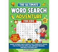 The Ultimate Word Search Adventure for Kids Ages 6 to 8: Short Stories, Math Quests, Silly Riddles & Travel Fun to Practice Spelling, Improve Reading, and Build Vocabulary!