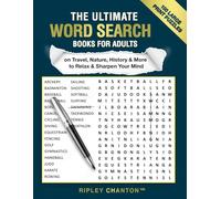 The Ultimate Word Search Book for Adults: 100 Large Print Puzzles on Travel, Nature, History & More to Relax and Sharpen Your Mind