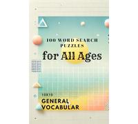 The Ultimate Word Search Challenge: 100 Puzzles for All Ages: General vocabulary suitable for all ages