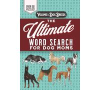 The Ultimate Word Search for Dog Moms, Volume 1: Dog Breeds: Easy to read word search puzzle book for all dog lovers! 50+ Puzzles and dozens of ... Bonus coloring illustrations on each page!