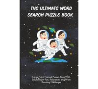 The Ultimate Word Search Puzzle Book: large Print Themed Puzzles book with solutions for fun, Relaxation, & brain boosting challenges for teens, adults & seniors! Read puzzles make perfect words